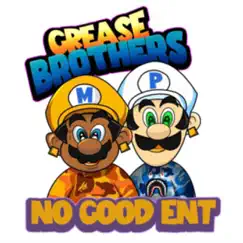 Grease Brothers - EP by NO GOOD ENT album reviews, ratings, credits