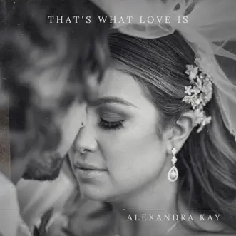 That's What Love Is - Single by Alexandra Kay album download