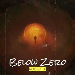 Below Zero - Single by Robert F album reviews, ratings, credits