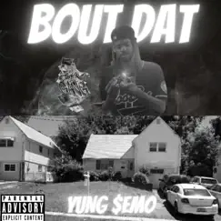 Bout Dat - Single by Yung $em0 album reviews, ratings, credits