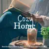 Cozy Home: Best Bosanova BGM for Relaxing Cafe Time with Iced Coffee album lyrics, reviews, download