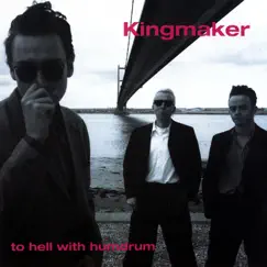 To Hell with Humdrum by Kingmaker album reviews, ratings, credits