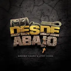 Desde Abajo (versión Banda) - Single by Grupo Maximo Grado & Jesús Ojeda y Sus Parientes album reviews, ratings, credits