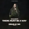 There Must Be A Way (Drum Song Riddim) - Single album lyrics, reviews, download
