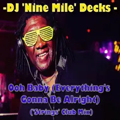 Ooh baby (Everything's Gonna Be Alright) ['Strings' Club Mix] - Single by DJ 'Nine Mile' Decks album reviews, ratings, credits