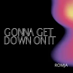 Gonna Get Down On It - Single by Romja album reviews, ratings, credits