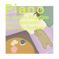 Piano to Slowly Regulate the Autonomic Nervous System by Happy Moppy Puppy album reviews, ratings, credits