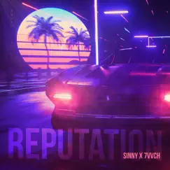 Reputation - Single by Sinny & 7vvch album reviews, ratings, credits
