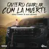 Quiero Charlar Con La Muerte - Single album lyrics, reviews, download