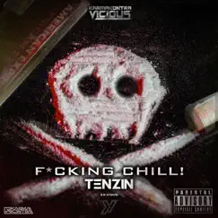 F*cking Chill! - Single by Tenzin album reviews, ratings, credits