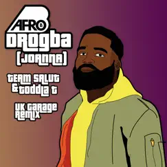 Drogba (Joanna) [Uk Garage Remix] - Single by Afro B, Team Salut & Toddla T album reviews, ratings, credits