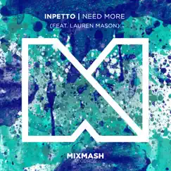 Need More (feat. Lauren Mason) - Single by Inpetto album reviews, ratings, credits