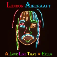 A Love Like That * Hello - Single by London Aircraaft album reviews, ratings, credits