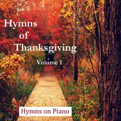 Hymns of Thanksgiving, Vol. 1 by Hymns on Piano album reviews, ratings, credits