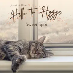 Hello to Hygge - Sweet Spot by Jazzical Blue album reviews, ratings, credits