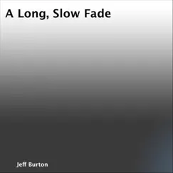A Long, Slow Fade by Jeff Burton album reviews, ratings, credits