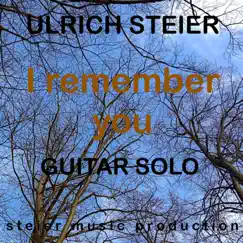 I Remember You (Guitar Solo) - Single by Ulrich Steier album reviews, ratings, credits
