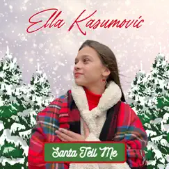 Santa Tell Me - Single by Ella Kasumovic album reviews, ratings, credits