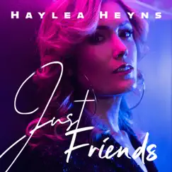 Just Friends - Single by Haylea Heyns album reviews, ratings, credits