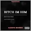 Bitch I'm Him - Single album lyrics, reviews, download