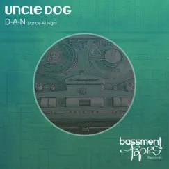 D-A-N (Dance All Night) - Single by Uncle Dog album reviews, ratings, credits