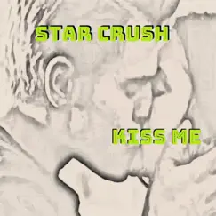 Kiss Me - Single by Star Crush album reviews, ratings, credits
