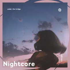 Under the Bridge - Nightcore - Single by Neko & Tazzy album reviews, ratings, credits