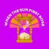 When the Sun First Rose (feat. Annapantsu) [demo] - Single album lyrics, reviews, download