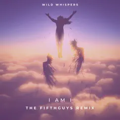 I Am I (The FifthGuys Remix Radio Edit) - Single by Wild Whispers album reviews, ratings, credits