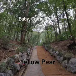 Baby, Come To Me - Single by Yellow Pear album reviews, ratings, credits