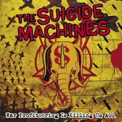 War Profiteering Is Killing Us All by The Suicide Machines album reviews, ratings, credits