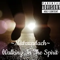 Walking In the Spirit - Single by Matazadach album reviews, ratings, credits