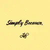 Simply Because. - Single album lyrics, reviews, download
