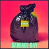 Garbage Day - Single album lyrics, reviews, download