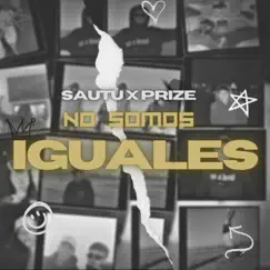 No Somos Iguales (feat. Sautu) - Single by PRIZE album reviews, ratings, credits