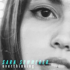 Overthinking - Single by Sara Sommerer album reviews, ratings, credits