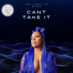 Can't Take It - Single by Two Shots Of BiJon album reviews, ratings, credits