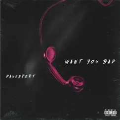 Want You Bad - Single by Davenport album reviews, ratings, credits