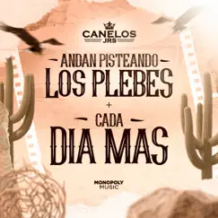 Andan Pisteando Los Plebes + Cada Día Mas (En vivo) - Single by Canelos Jrs album reviews, ratings, credits