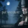 Far and Away (From the Stage Adaptation of Great Expectations by Charles Dickens Original Cast Recording) - Single album lyrics, reviews, download