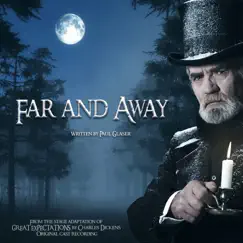 Far and Away (From the Stage Adaptation of Great Expectations by Charles Dickens Original Cast Recording) Song Lyrics