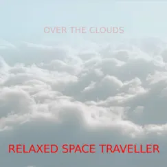 Over the Clouds by Relaxed Space Traveller album reviews, ratings, credits