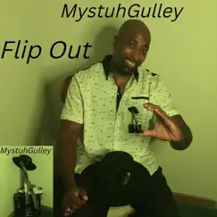 Flip Out - Single by MystuhGulley album reviews, ratings, credits