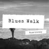 Blues Walk album lyrics, reviews, download