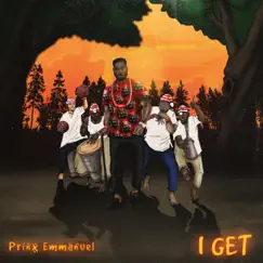 I Get - Single by Prinx Emmanuel album reviews, ratings, credits