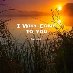 I Will Come To You - EP by Dawn Kennedy album reviews, ratings, credits