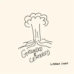 Grounded and Centered - Single by Lazarus Lynch album reviews, ratings, credits