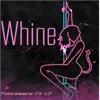 Whine (feat. I.Z) - Single album lyrics, reviews, download