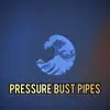 Pressure Bust Pipes song lyrics