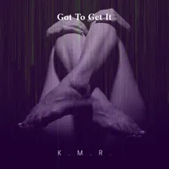 Got To Get-It - Single by K.M.R. album reviews, ratings, credits